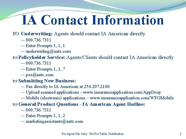 IA Contact Information Underwriting: Agents should contact IA American directly ― 800. 736. 7311