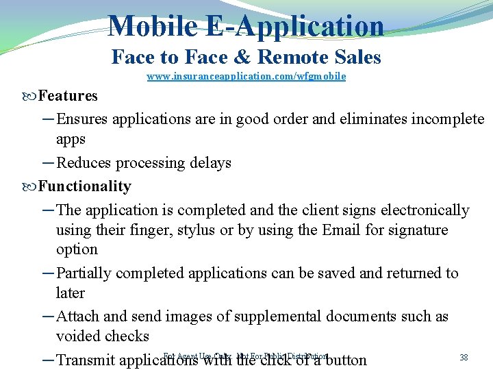 Mobile E-Application Face to Face & Remote Sales www. insuranceapplication. com/wfgmobile Features ─ Ensures