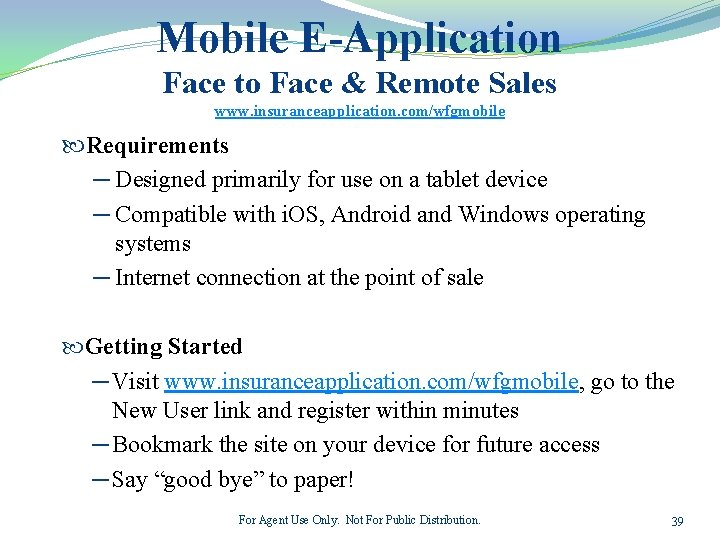 Mobile E-Application Face to Face & Remote Sales www. insuranceapplication. com/wfgmobile Requirements ─ Designed