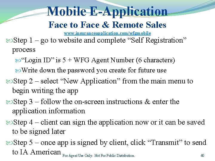 Mobile E-Application Face to Face & Remote Sales www. insuranceapplication. com/wfgmobile Step 1 –