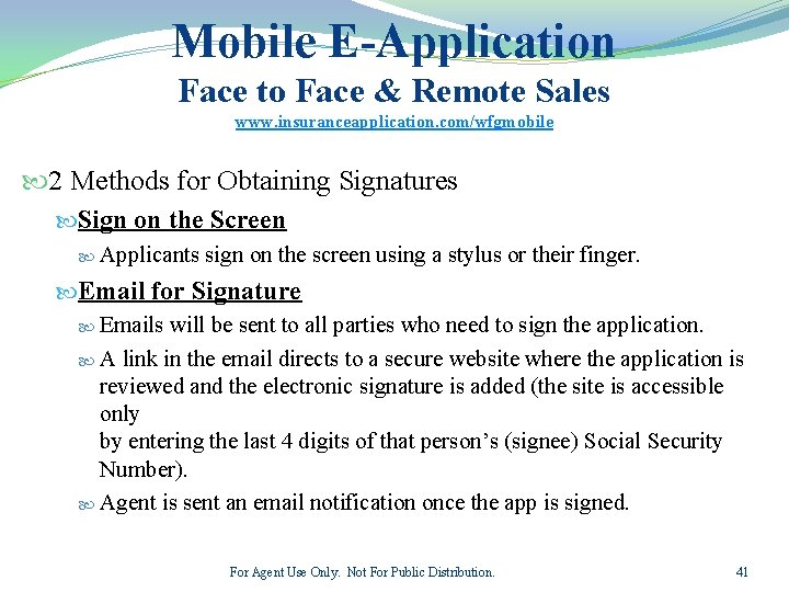 Mobile E-Application Face to Face & Remote Sales www. insuranceapplication. com/wfgmobile 2 Methods for