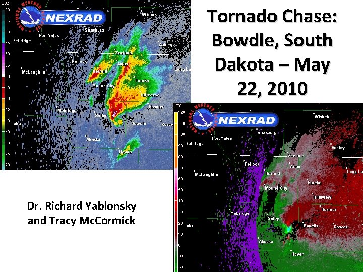 Tornado Chase: Bowdle, South Dakota – May 22, 2010 Dr. Richard Yablonsky and Tracy