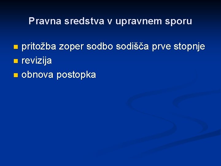 Pravna sredstva v upravnem sporu pritožba zoper sodbo sodišča prve stopnje n revizija n