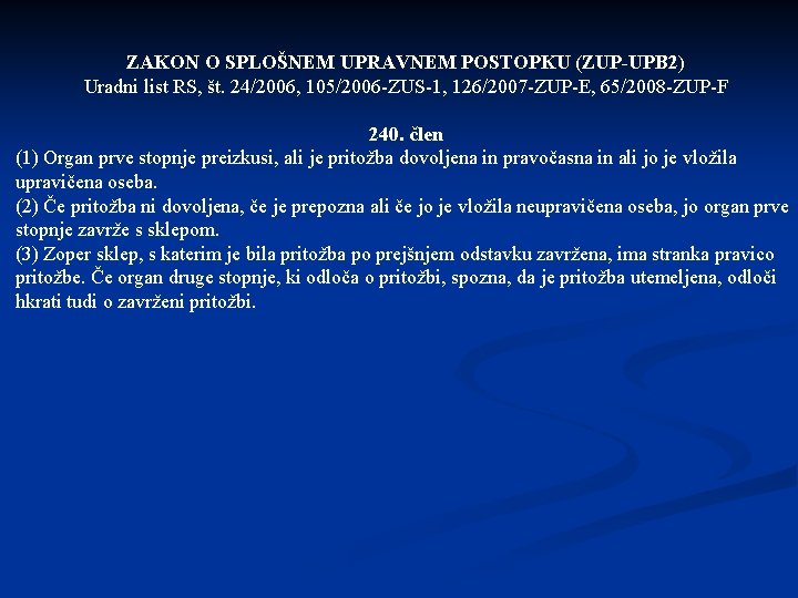 ZAKON O SPLOŠNEM UPRAVNEM POSTOPKU (ZUP-UPB 2) Uradni list RS, št. 24/2006, 105/2006 -ZUS-1,