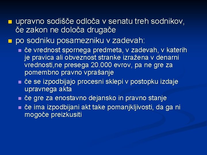 n n upravno sodišče odloča v senatu treh sodnikov, če zakon ne določa drugače