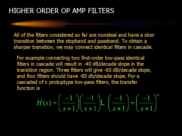 HIGHER ORDER OP AMP FILTERS All of the filters considered so far are nonideal