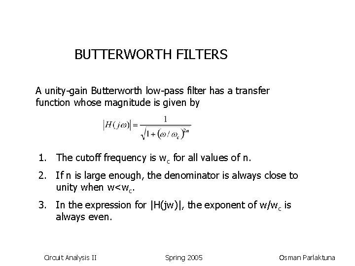 BUTTERWORTH FILTERS A unity-gain Butterworth low-pass filter has a transfer function whose magnitude is