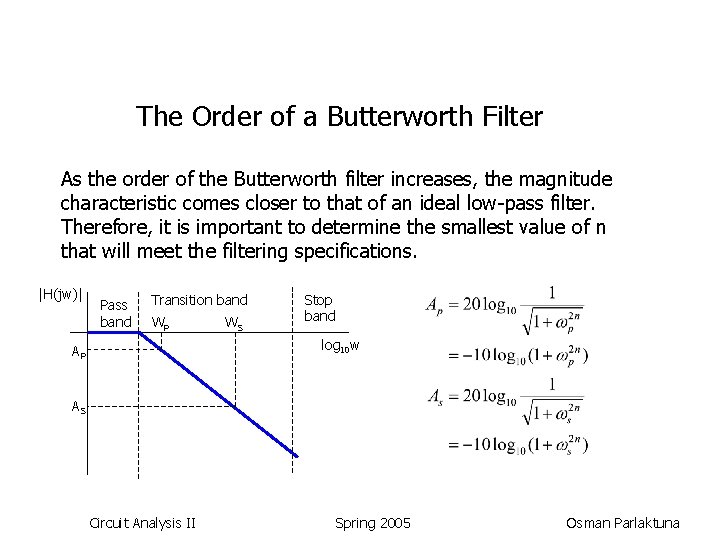 The Order of a Butterworth Filter As the order of the Butterworth filter increases,