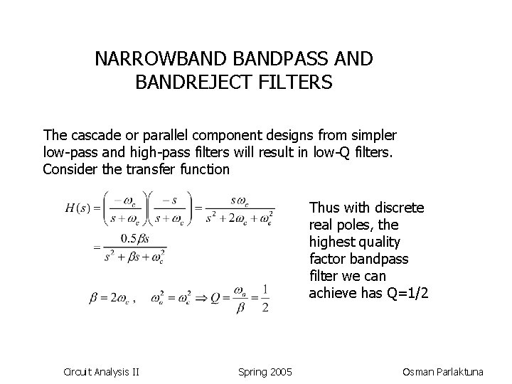 NARROWBANDPASS AND BANDREJECT FILTERS The cascade or parallel component designs from simpler low-pass and