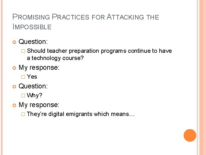 PROMISING PRACTICES FOR ATTACKING THE IMPOSSIBLE Question: � Should teacher preparation programs continue to