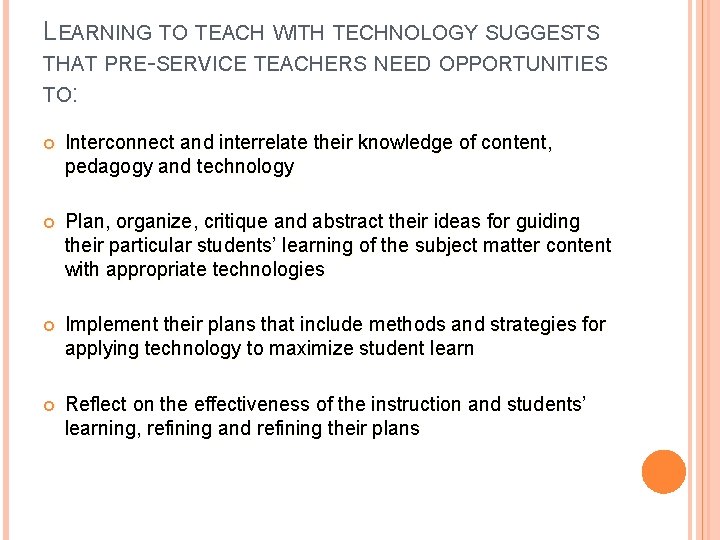 LEARNING TO TEACH WITH TECHNOLOGY SUGGESTS THAT PRE-SERVICE TEACHERS NEED OPPORTUNITIES TO: Interconnect and