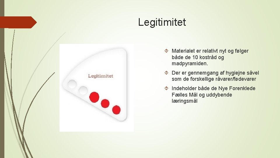 Legitimitet Materialet er relativt nyt og følger både de 10 kostråd og madpyramiden. Der Legitimitet Materialet er relativt nyt og følger både de 10 kostråd og madpyramiden. Der