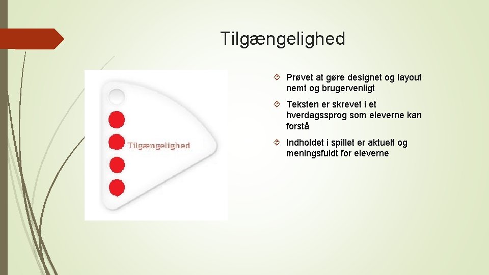 Tilgængelighed Prøvet at gøre designet og layout nemt og brugervenligt Teksten er skrevet i Tilgængelighed Prøvet at gøre designet og layout nemt og brugervenligt Teksten er skrevet i