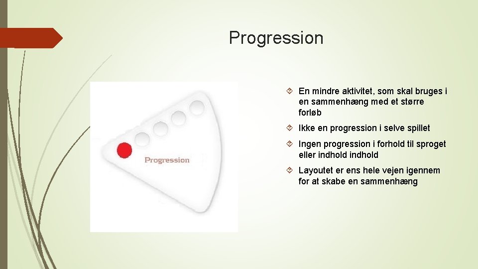 Progression En mindre aktivitet, som skal bruges i en sammenhæng med et større forløb Progression En mindre aktivitet, som skal bruges i en sammenhæng med et større forløb