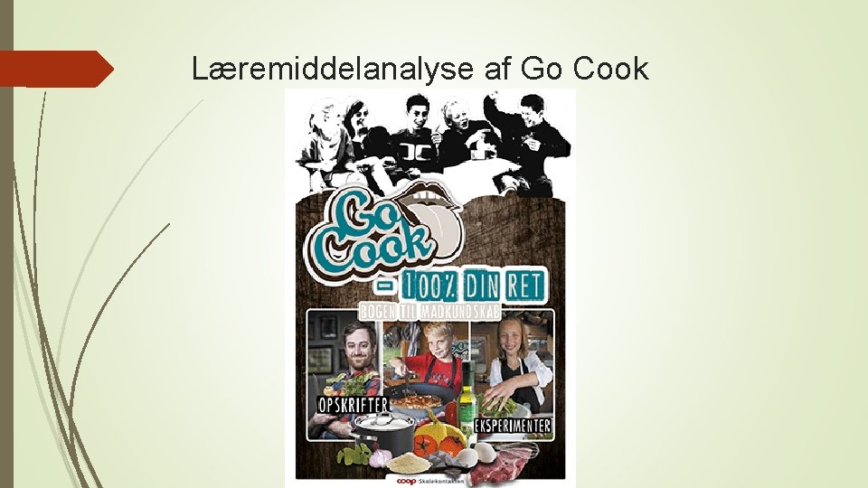 Læremiddelanalyse af Go Cook Læremiddelanalyse af Go Cook