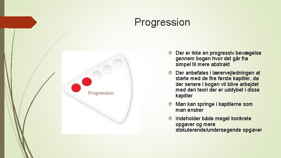 Progression Der er ikke en progressiv bevægelse gennem bogen hvor det går fra simpel Progression Der er ikke en progressiv bevægelse gennem bogen hvor det går fra simpel