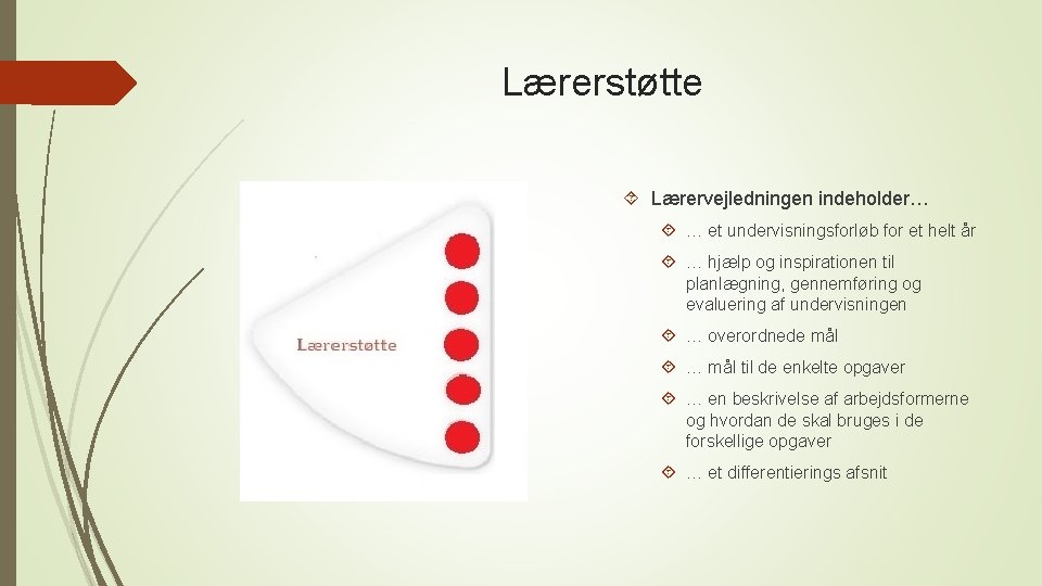 Lærerstøtte Lærervejledningen indeholder… … et undervisningsforløb for et helt år … hjælp og inspirationen Lærerstøtte Lærervejledningen indeholder… … et undervisningsforløb for et helt år … hjælp og inspirationen