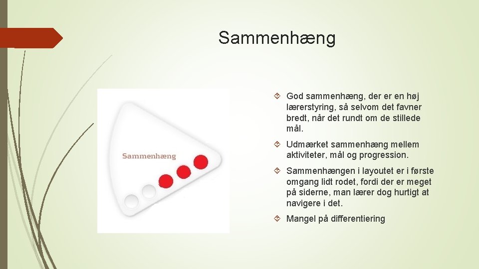 Sammenhæng God sammenhæng, der er en høj lærerstyring, så selvom det favner bredt, når Sammenhæng God sammenhæng, der er en høj lærerstyring, så selvom det favner bredt, når