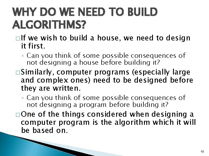 WHY DO WE NEED TO BUILD ALGORITHMS? � If we wish to build a