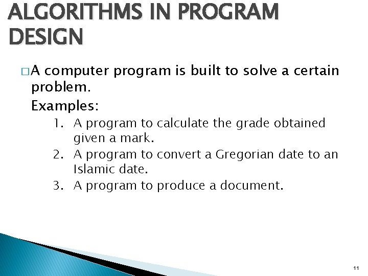 ALGORITHMS IN PROGRAM DESIGN �A computer program is built to solve a certain problem.
