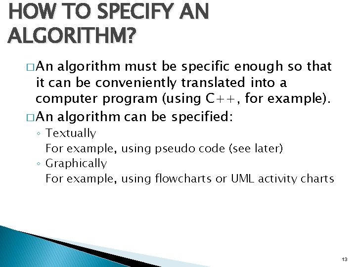 HOW TO SPECIFY AN ALGORITHM? � An algorithm must be specific enough so that