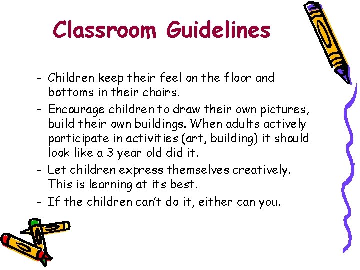 Classroom Guidelines – Children keep their feel on the floor and bottoms in their