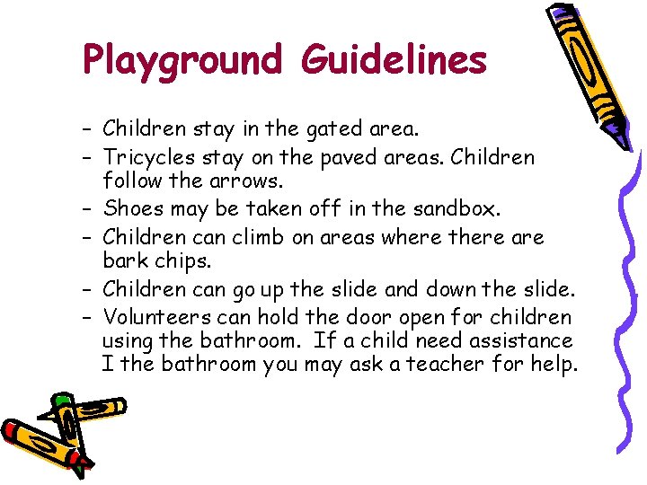 Playground Guidelines – Children stay in the gated area. – Tricycles stay on the