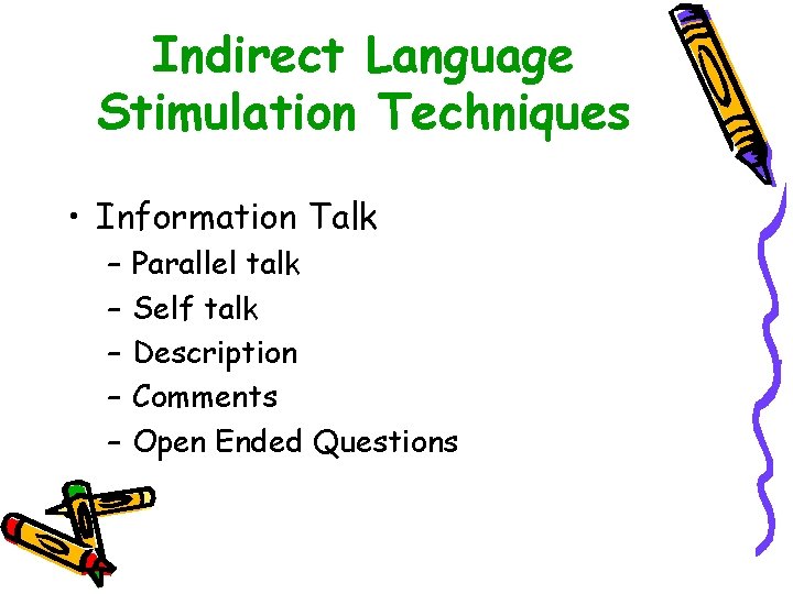 Indirect Language Stimulation Techniques • Information Talk – – – Parallel talk Self talk