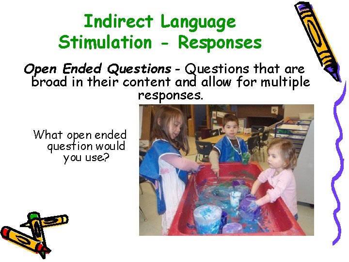 Indirect Language Stimulation - Responses Open Ended Questions - Questions that are broad in