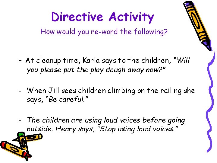 Directive Activity How would you re-word the following? - At cleanup time, Karla says