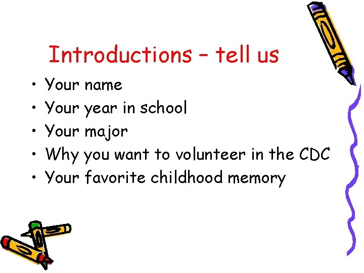 Introductions – tell us • • • Your name Your year in school Your