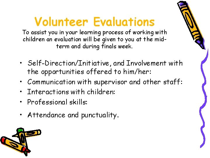 Volunteer Evaluations To assist you in your learning process of working with children an