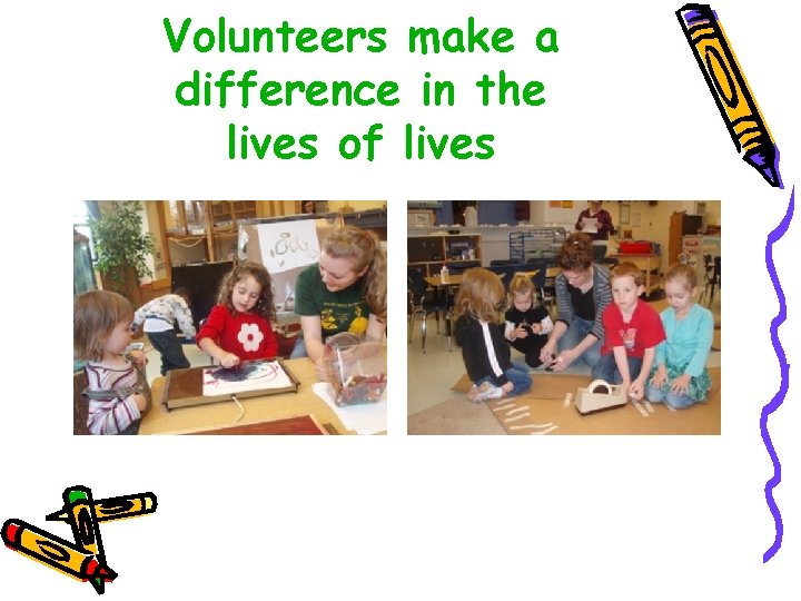 Volunteers make a difference in the lives of lives 