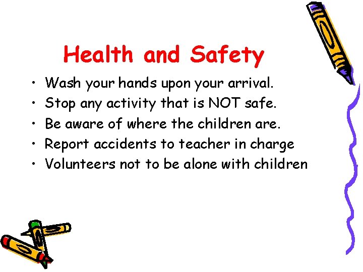 Health and Safety • • • Wash your hands upon your arrival. Stop any