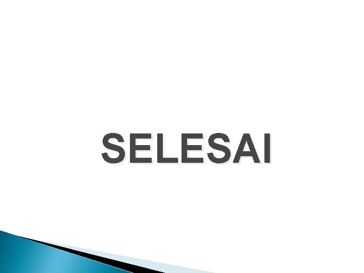 SELESAI 