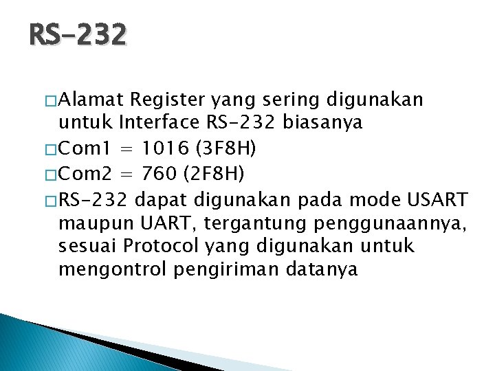 RS-232 � Alamat Register yang sering digunakan untuk Interface RS-232 biasanya � Com 1