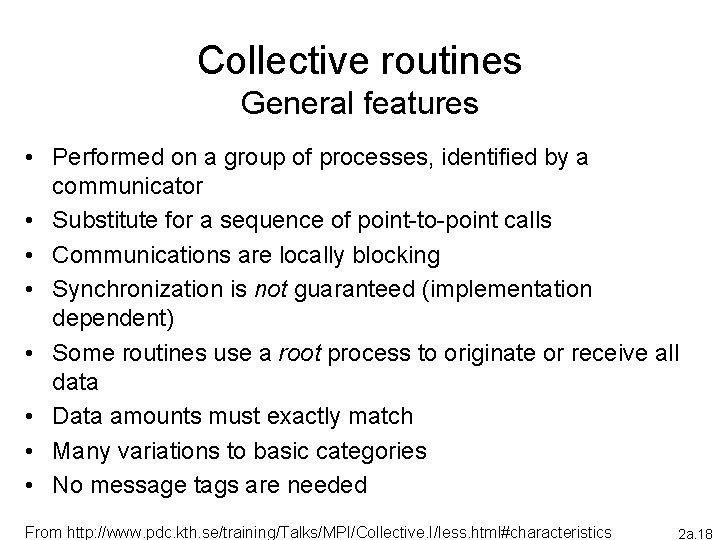 Collective routines General features • Performed on a group of processes, identified by a