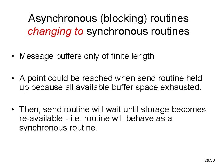 Asynchronous (blocking) routines changing to synchronous routines • Message buffers only of finite length