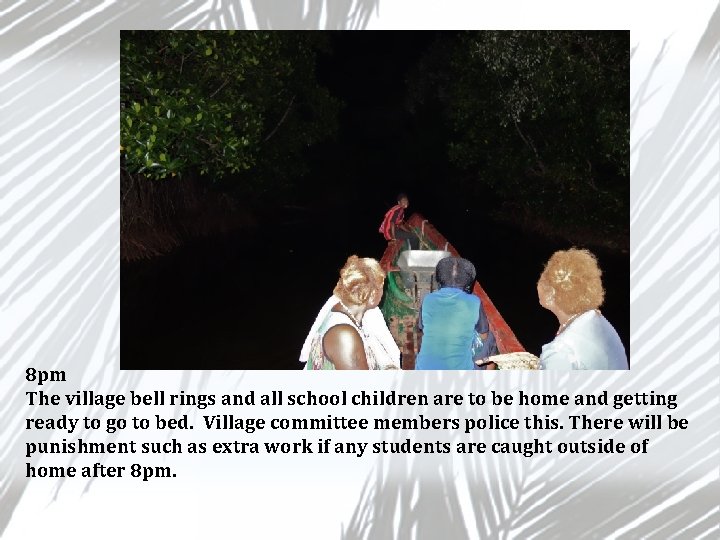 8 pm The village bell rings and all school children are to be home