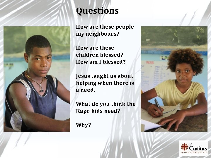 Questions How are these people my neighbours? How are these children blessed? How am