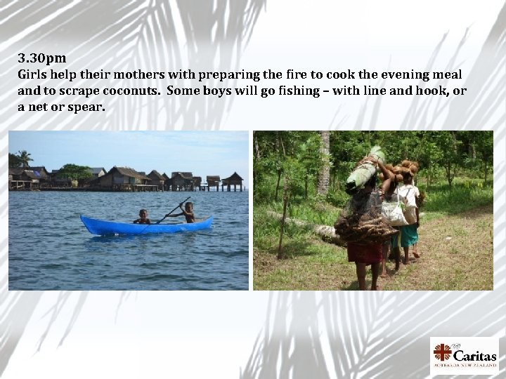 3. 30 pm Girls help their mothers with preparing the fire to cook the