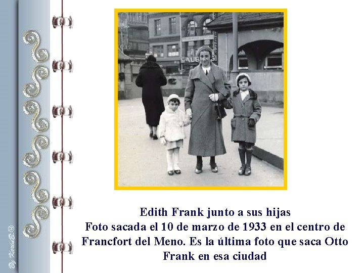 Edith Frank junto a sus hijas Foto sacada el 10 de marzo de 1933 Edith Frank junto a sus hijas Foto sacada el 10 de marzo de 1933