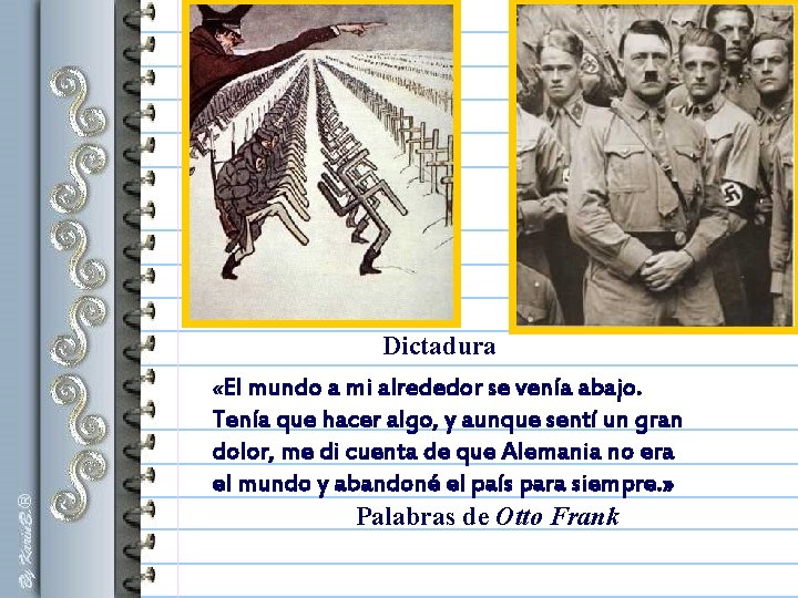 Dictadura «El mundo a mi alrededor se venía abajo. Tenía que hacer algo, y Dictadura «El mundo a mi alrededor se venía abajo. Tenía que hacer algo, y