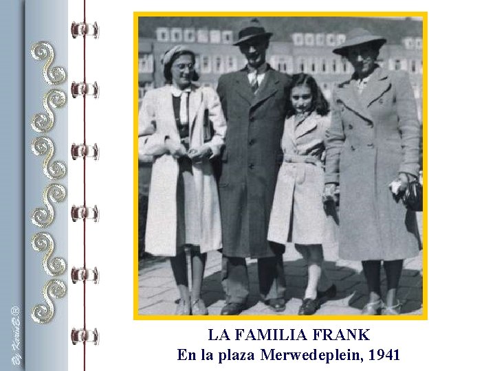 LA FAMILIA FRANK En la plaza Merwedeplein, 1941 LA FAMILIA FRANK En la plaza Merwedeplein, 1941