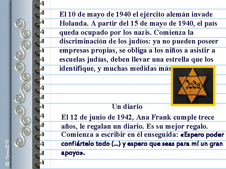 El 10 de mayo de 1940 el ejército alemán invade Holanda. A partir del El 10 de mayo de 1940 el ejército alemán invade Holanda. A partir del