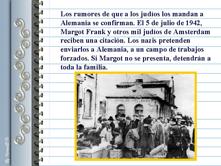 Los rumores de que a los judíos los mandan a Alemania se confirman. El Los rumores de que a los judíos los mandan a Alemania se confirman. El
