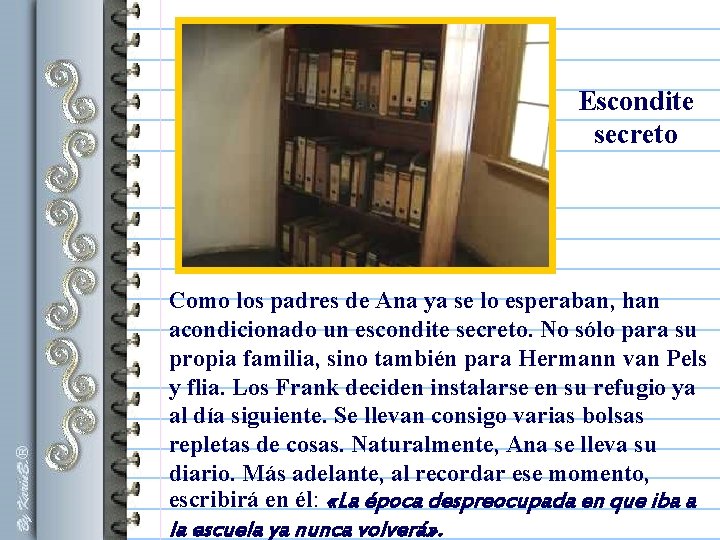 Escondite secreto Como los padres de Ana ya se lo esperaban, han acondicionado un Escondite secreto Como los padres de Ana ya se lo esperaban, han acondicionado un