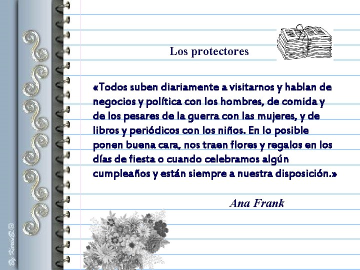 Los protectores «Todos suben diariamente a visitarnos y hablan de negocios y política con Los protectores «Todos suben diariamente a visitarnos y hablan de negocios y política con