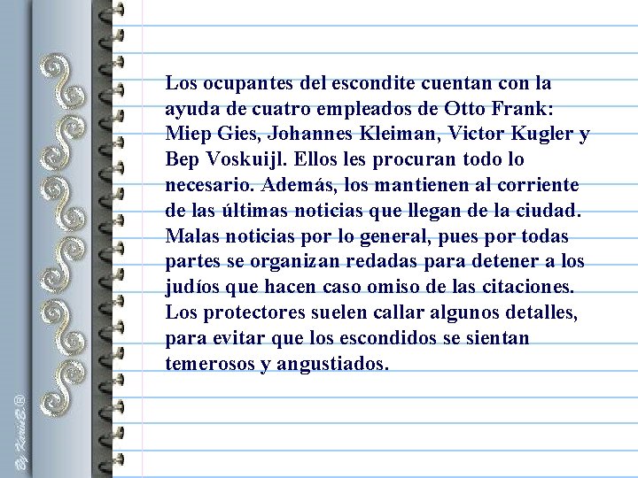 Los ocupantes del escondite cuentan con la ayuda de cuatro empleados de Otto Frank: Los ocupantes del escondite cuentan con la ayuda de cuatro empleados de Otto Frank: