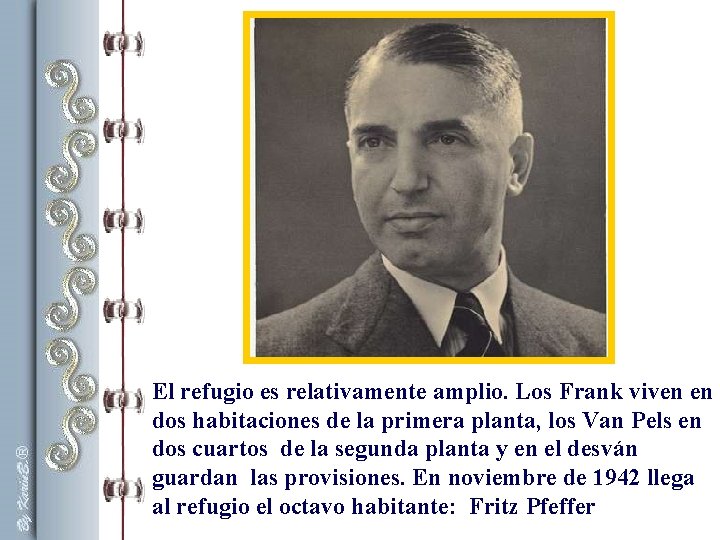 El refugio es relativamente amplio. Los Frank viven en dos habitaciones de la primera El refugio es relativamente amplio. Los Frank viven en dos habitaciones de la primera